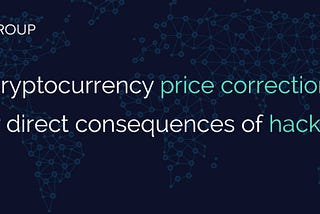 Cryptocurrency price correction or direct consequences of hacks?