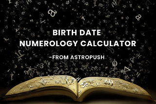 Birth Date Numerology Calculator: Unlock Your Birth Day Number Secrets — By AstroPush