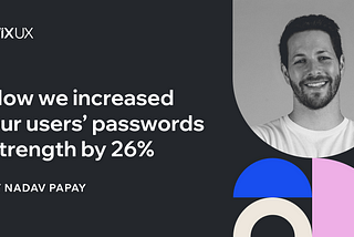 How we increased our users’ passwords strength by 26%