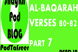 PODTAFSEER: CHAPTER 2 — AL BAQARAH, VERSES 80–82 — PART 7