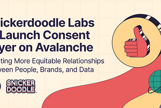 Snickerdoodle Labs to Launch Consent Layer on Avalanche, Creating More Equitable Relationships…
