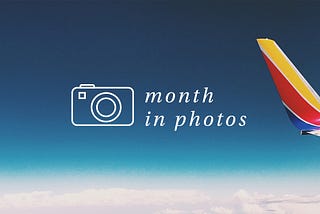 July — A Month in Photos