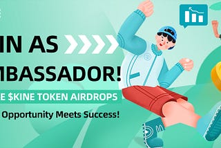 Join KINE Ambassador Program, share Token & USDT rewards!