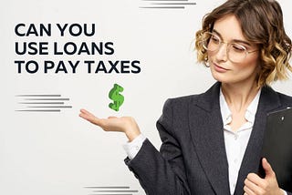 Can You Use Loans To Pay Taxes