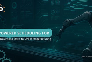 How AI-Powered Production Scheduling Ensures Zero-Downtime in MTO Systems ?