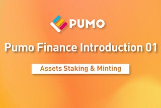 Introduction to Pumo Finance — Assets Staking & Minting