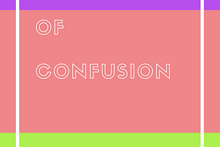 Confession of Confusion