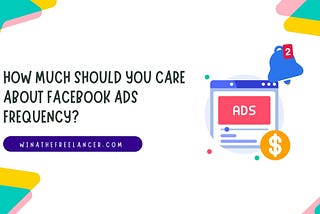 How Much Should You Care About Facebook Ads Frequency?
