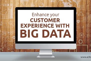 How Big Data Technology Can Help Businesses Improving Customer Experience?
