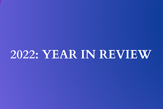 2022: Year in Review