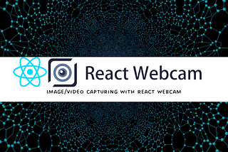 Image and Video Capturing With React-Webcam