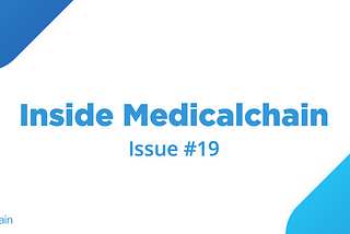 Inside Medicalchain Issue #19