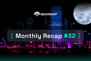 Beamswap monthly recap #32