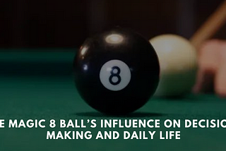 The Magic 8 Ball’s Influence on Decision-Making and Daily Life