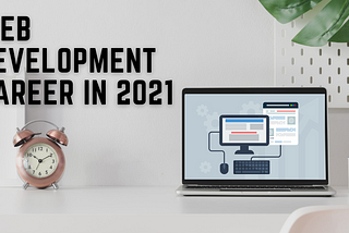 A Career in web development in 2021