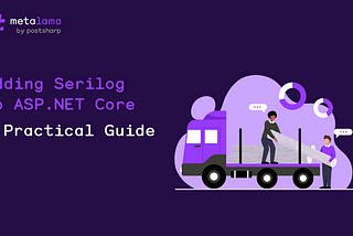 Adding Serilog to ASP.NET Core: a practical guide