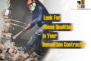Look For These Qualities In Your Demolition Contractor
