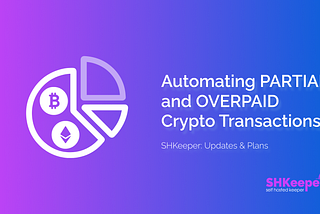 Managing Payment Discrepancies with Shkeeper: PARTIAL vs OVERPAID