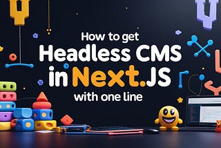 How to Get Headless CMS in Next.js with One Line
