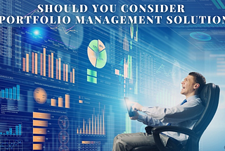 Should You Consider IT Portfolio Management Solutions?