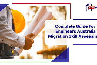 Complete Guide For Engineers Australia Migration Skill Assessment