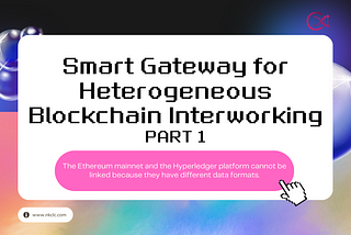 Smart Gateway for Heterogeneous Blockchain Interworking