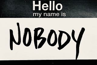 I’m a Nobody, and I don’t much mind