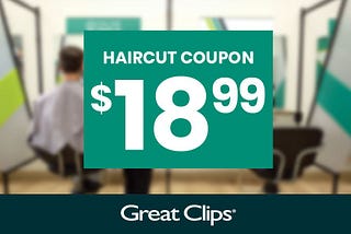 Great Clips Coupons $18.99 —2025