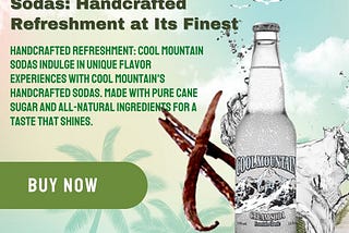 Crafted Sodas: Explore Cool Mountain’s Artisanal Creations