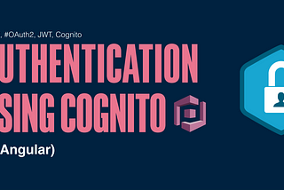 Understanding OAuth2.0, OpenId (authentication) using Cognito in Angular