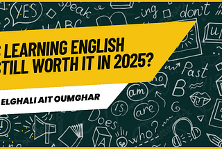 Is Learning English Still Worth It in 2025?