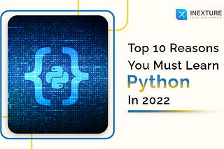 Why You Should Learn Python In 2022!