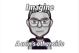 Imagine .. A coin …