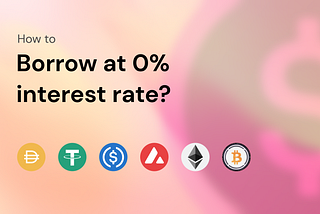 How to borrow against your crypto portfolio at 0% interest rate?