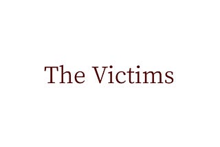 — The Victims