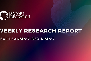 Weekly Research Report: CEX CLEANSING; DEX RISING