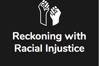Reckoning with Racial Injustice