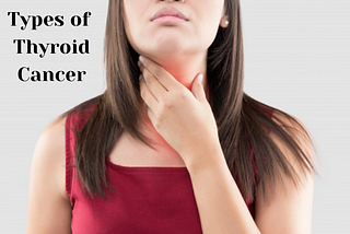 What Are the Different Types of Thyroid Cancers?