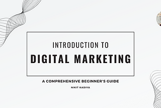 Introduction to Digital Marketing: A Comprehensive Beginner’s Guide
