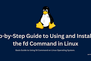 Step-by-Step Guide to Using and Installing the fd Command in Linux.