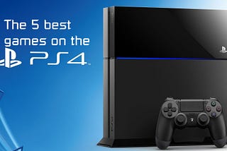 The 5 best PS4 games so far