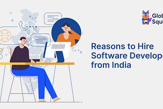 Reasons to Hire Software Developers from India