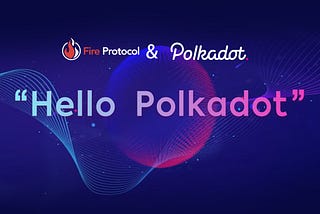 FireProtocol to Initiate Migration to Polkadot