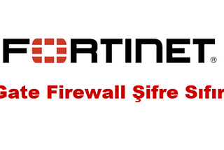 FortiGate Firewall Şifre Sıfırlama Nasıl Yapılır?