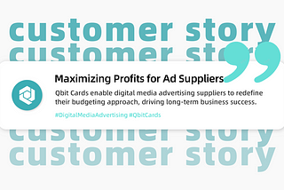 Case Study: How a Digital Media Advertising Supplier Boosted Profits with Qbit Cards