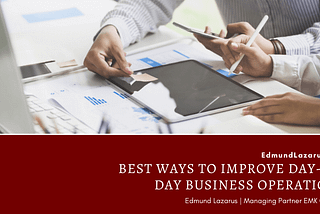 Best Ways to Improve Day-to-Day Business Operations