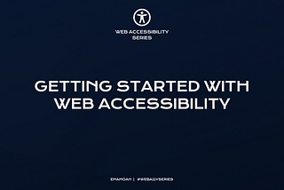 Getting started with Web Accessibility