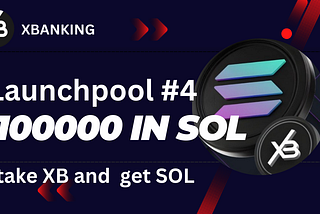 Earn Free Solana (SOL) with XBANKING Launchpool #4: Terms, Conditions, and How to Participate