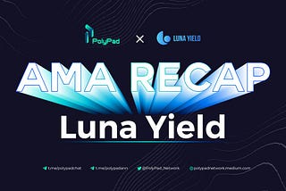 Luna Yield AMA Recap