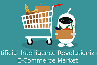 Artificial Intelligence Revolutionizing eCommerce Market